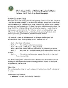 White House Office of National Drug Control Policy National Youth Anti-Drug Media Campaign MARIJUANA INITIATIVE Marijuana is the most widely used illicit drug among America’s youth. Yet many kids – and their parents 