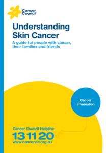 Understanding Skin Cancer A guide for people with cancer, their families and friends  Cancer