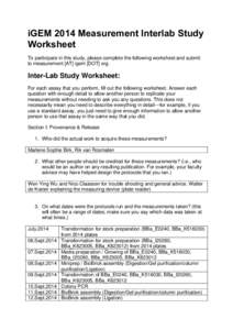 iGEM 2014 Measurement Interlab Study Worksheet To participate in this study, please complete the following worksheet and submit to measurement [AT] igem [DOT] org.  Inter-Lab Study Worksheet: