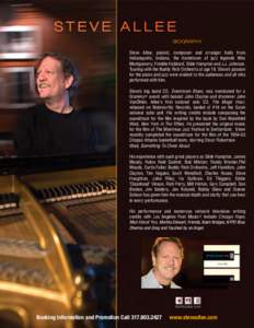 BIOGRAPHY Steve Allee, pianist, composer and arranger hails from Indianapolis, Indiana, the hometown of jazz legends Wes Montgomery, Freddie Hubbard, Slide Hampton and J.J. Johnson. Touring with the Buddy Rich Orchestra 
