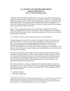 U. S. PATENT AND TRADEMARK OFFICE   Interim Adjustments to The 21st Century Strategic Plan In February 2003, the USPTO submitted The 21st Century Strategic Plan to the Congress in