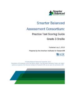 Smarter Balanced Assessment Consortium: Practice Test Scoring Guide Grade 3 Braille Published July 1, 2013 Prepared by the American Institutes for Research®