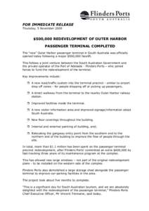 FOR IMMEDIATE RELEASE Thursday, 5 November 2009 $500,000 REDEVELOPMENT OF OUTER HARBOR PASSENGER TERMINAL COMPLETED The “new” Outer Harbor passenger terminal in South Australia was officially