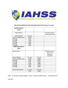 2012 IAHSS ADVERTISING RATES AND PUBLICATION DATES (Subject to change) JOURNAL DISPLAY RATES Black & White Advertising Size Inside cover/Back cover
