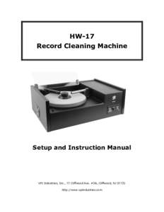 HW-17 Record Cleaning Machine Setup and Instruction Manual  VPI Industries, Inc., 77 Cliffwood Ave. #3B, Cliffwood, NJ 07721