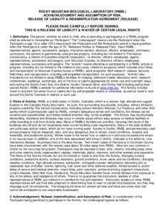 ROCKY MOUNTAIN BIOLOGICAL LABORATORY (RMBL) ACKNOWLEDGMENT AND ASSUMPTION OF RISK, RELEASE OF LIABILITY & INDEMNIFICATION AGREEMENT (RELEASE) PLEASE READ CAREFULLY BEFORE SIGNING. THIS IS A RELEASE OF LIABILITY & WAIVER 