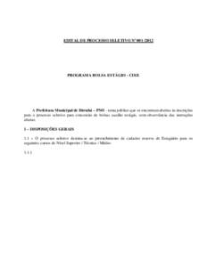 EDITAL DE PROCESSO SELETIVO Nº [removed]PROGRAMA BOLSA ESTÁGIO - CIEE A Prefeitura Municipal de Ibirubá – PMI - torna público que se encontram abertas às inscrições para o processo seletivo para concessão de 