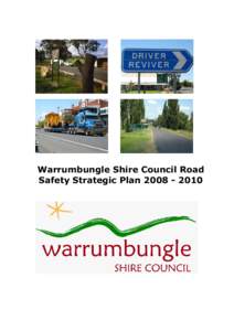 Warrumbungle Shire Council Road Safety Strategic Plan[removed] Warrumbungle Shire Council Road Safety Strategic Plan 2008 – 2010  Message from the Mayor