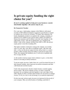 Is private equity funding the right choice for you? If you’re seeking capital to help grow your business—not for shareholder liquidity—the answer may be yes. By François de Visscher Five years ago, a landscaping c