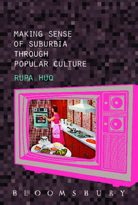 making sense of suburbia through popular culture rupa huq