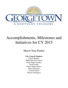 Accomplishments, Milestones and Initiatives for CY 2015 Mayor Tom Prather City Council Members Chuck Bradley Millie Butcher Conway