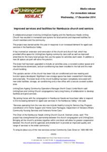 Media release For immediate release Wednesday, 17 December 2014 Improved services and facilities for Nambucca church and seniors A collaborative project involving UnitingCare Ageing and the Nambucca Heads Uniting
