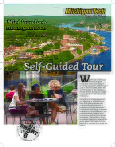 Self-Guided Tour W elcome to Michigan Technological University. The University you