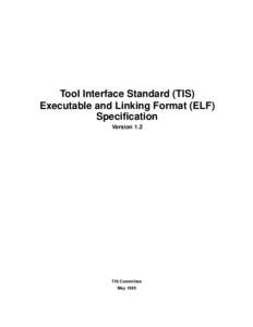 Tool Interface Standard (TIS) Executable and Linking Format (ELF) Specification Version 1.2  TIS Committee