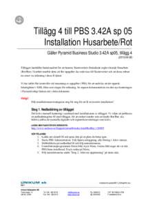 Tillägg 4 till PBS 3.42A sp 05 Installation Husarbete/Rot Gäller Pyramid Business Studio 3.42A sp05, tillägg)