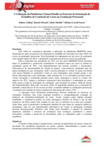 A Utilização da Plataforma Virtual Moodle no Processo de Orientação de Trabalhos de Conclusão de Curso na Graduação Presencial Juliane Colling1, Beatriz Moesch2, Sibele Mueller3, Silviane Lawall Soares4 1  Mestran