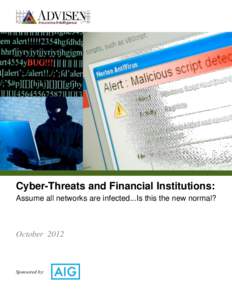 Cyber-Threats and Financial Institutions: Assume all networks are infected...Is this the new normal? OctoberSponsored by:
