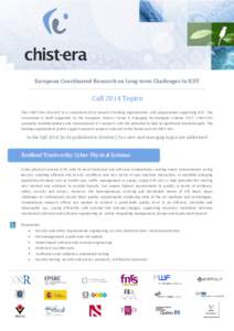 European Coordinated Research on Long-term Challenges in ICST  Call 2014 Topics The CHIST-ERA ERA-NET is a consortium of 18 research funding organisations with programmes supporting ICST. The consortium is itself support