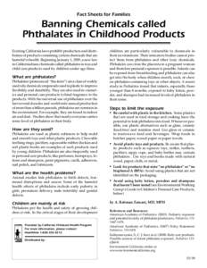 Fact Sheets for Families  Banning Chemicals called Phthalates in Childhood Products Existing California laws prohibit production and distribution of products containing certain chemicals that are harmful to health. Begin