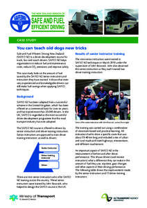 CASE STUDY  You can teach old dogs new tricks Safe and Fuel Efﬁcient Driving New Zealand (SAFED NZ) is a driver development course for truck, bus and coach drivers. SAFED NZ helps