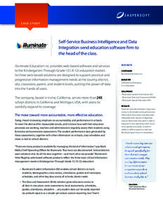 CASE STUDY  Self-Service Business Intelligence and Data Integration send education software firm to the head of the class. Illuminate Education Inc. provides web-based software and services