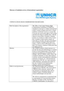 Directory of statistical services of international organisations  UNITED NATIONS HIGH COMMISSIONER FOR REFUGEES Brief description of the organisation  Mission