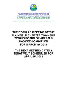 PLAINFIELD CHARTER TOWNSHIP COMMUNITY DEVELOPMENT DEPARTMENT PLANNING, ZONING & BUILDING SERVICES 6161 BELMONT AVENUE N.E.  BELMONT, MI 49306  PHONE[removed] FAX: [removed]THE REGULAR MEETING OF THE