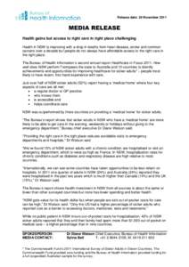 1 Release date: 24 November 2011 MEDIA RELEASE Health gains but access to right care in right place challenging Health in NSW is improving with a drop in deaths from heart disease, stroke and common