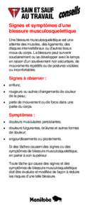 Signes et symptômes d’une blessure musculosquelettique Une blessure musculosquelettique est une atteinte des muscles, des ligaments, des disques intervertébraux ou d’autres tissus mous du corps. La blessure peut su