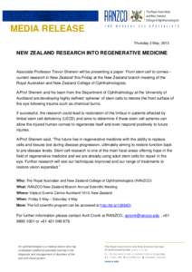 MEDIA RELEASE Thursday 2 May, 2013 NEW ZEALAND RESEARCH INTO REGENERATIVE MEDICINE  Associate Professor Trevor Sherwin will be presenting a paper ‘From stem cell to cornea –