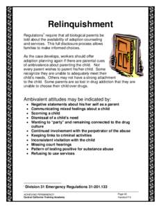 Relinquishment Regulations 1 require that all biological parents be told about the availability of adoption counseling and services. This full disclosure process allows families to make informed choices. As the case deve