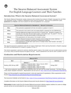 The Smarter Balanced Assessment System For English Language Learners and Their Families Introduction: What is the Smarter Balanced Assessment System? The Smarter Balanced Assessment system measures what students have lea