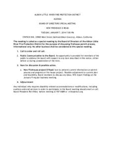 ALBION LITTLE RIVER FIRE PROTECTION DISTRICT AGENDA BOARD OF DIRECTORS SPECIAL MEETING NEW FIREHOUSE D ROAD TUESDAY, JANUARY 7, 2014 7:00 PM STATION 810, 33900 West Street (behind Albion Grocery), Albion, California