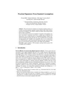 Practical Signatures From Standard Assumptions Florian B¨ohl1 , Dennis Hofheinz1 , Tibor Jager2 , Jessica Koch1 , Jae Hong Seo3 , and Christoph Striecks1 1  Karlsruhe Institute of Technology, Karlsruhe, Germany