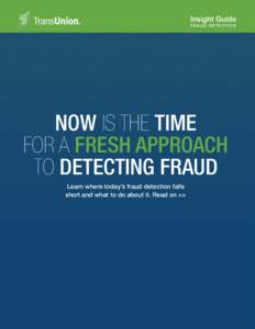 Insight Guide FRAUD DETECTION NOW IS THE TIME FOR A FRESH APPROACH TO DETECTING FRAUD