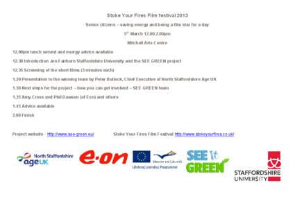 Stoke Your Fires Film festival 2013 Senior citizens – saving energy and being a film star for a day 5th March[removed]00pm Mitchell Arts Centre 12.00pm lunch served and energy advice available[removed]Introduction Jon Fa