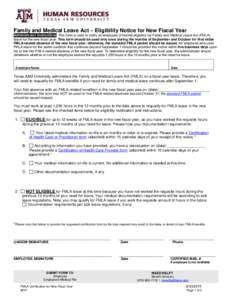 Family and Medical Leave Act – Eligibility Notice for New Fiscal Year Administrator instructions This form is used to notify an employee of his/her eligibility for Family and Medical Leave Act (FMLA) leave for the new 