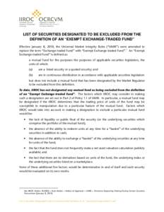 LIST OF SECURITIES DESIGNATED TO BE EXCLUDED FROM THE DEFINITION OF AN “EXEMPT EXCHANGE-TRADED FUND” Effective January 8, 2010, the Universal Market Integrity Rules (“UMIR”) were amended to 1 replace the term “