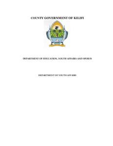 COUNTY GOVERNMENT OF KILIFI  DEPARTMENT OF EDUCATION, YOUTH AFFAIRS AND SPORTS DEPARTMENT OF YOUTH AFFAIRS