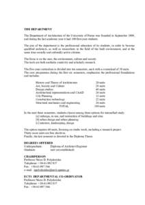 THE DEPARTMENT The Department of Architecture of the University of Patras was founded in September 1999, and during the last academic year it had 100 first-year students. The aim of the department is the professional edu