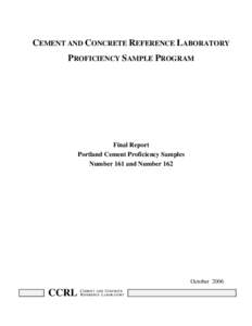 CEMENT AND CONCRETE REFERENCE LABORATORY PROFICIENCY SAMPLE PROGRAM Final Report Portland Cement Proficiency Samples Number 161 and Number 162