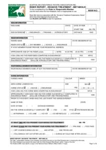 AUSTRALIAN ENDURANCE RIDERS ASSOCIATION INC.  RIDER REPORT - INVASIVE TREATMENT - METABOLIC To be completed by the Rider or Responsible Member  RIDER NO: