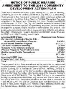 NOTICE OF PUBLIC HEARING AMENDMENT TO THE 2014 COMMUNITY DEVELOPMENT ACTION PLAN The City of Columbia will hold a public hearing at 7:00 p.m. on Monday, January 5, 2015, in the Council Chambers of City hall, 701 E. Broad