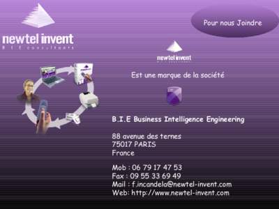 Pour nous Joindre  Est une marque de la société B.I.E Business Intelligence Engineering 88 avenue des ternes