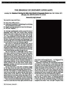 The Brainiac of Jeopardy Loves Maps Jennings, Ken. Maphead: Charting the Wide, Weird World of Geography Wonks. New York: Scribner, [removed]pages, illus. ISBN[removed]. $ 25.00 Reviewed by Leigh Lockwood You must 
