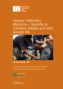 Aquatic Veterinary Medicine – Specific to cultured, display and wild aquatic life.  Dr Richmond Loh