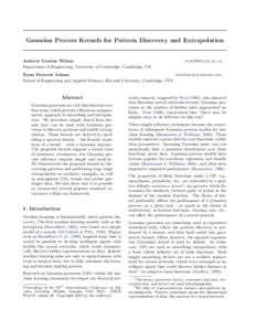 Gaussian Process Kernels for Pattern Discovery and Extrapolation  Andrew Gordon Wilson Department of Engineering, University of Cambridge, Cambridge, UK  