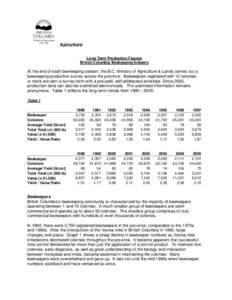 Apiculture Long Term Production Figures British Columbia Beekeeping Industry At the end of each beekeeping season, the B.C. Ministry of Agriculture & Lands carries out a beekeeping production survey across the province. 