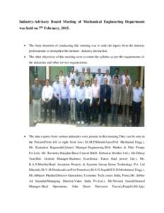 Industry-Advisory Board Meeting of Mechanical Engineering Department was held on 7th February, 2015.   The basic intention of conducting this meeting was to seek the inputs from the industry