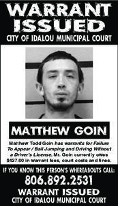 WARRANT ISSUED City of Idalou Municipal Court  MATTHEW GOIN